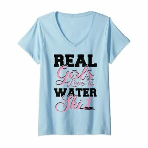 Mujer Esquí acuático: Real Girls Love To Water Ski - Esquiar Camiseta Cuello V