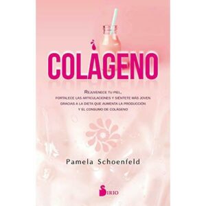 Colágeno: Rejuvenece tu piel, fortalece las articulaciones, y siéntete más joven gracias a la dieta que aumenta la producción y el consumo de colágeno. (NEW THOUGHT)