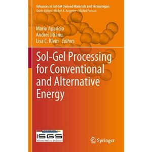 Sol-Gel Processing for Conventional and Alternative Energy (Advances in Sol-Gel Derived Materials and Technologies)