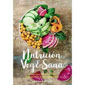 Nutrición veg&sana. Alimentación saludable sin mitos ni carencias (Libros singulares)