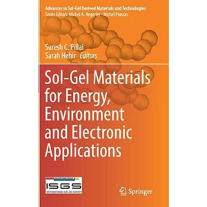 Sol-Gel Materials for Energy, Environment and Electronic Applications (Advances in Sol-Gel Derived Materials and Technologies)