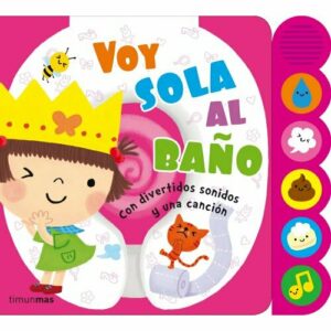 Voy sola al baño: Con divertidos sonidos y una canción (Libros con elementos para jugar)