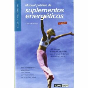 Manual práctico de suplementos energéticos: Una fuente complementaria de energía y salud (Salud y vida natural)