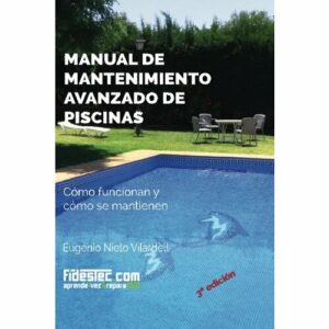 Manual de mantenimiento avanzado de piscinas (3a Ed.): Cómo funcionan y cómo se mantienen