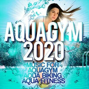 Aqua Gym 2020 - Music For Aquagym, Aqua Biking, Aqua Fitness.
