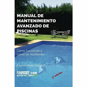 Manual de mantenimiento avanzado de piscinas (3a Ed.): Cómo funcionan y cómo se mantienen